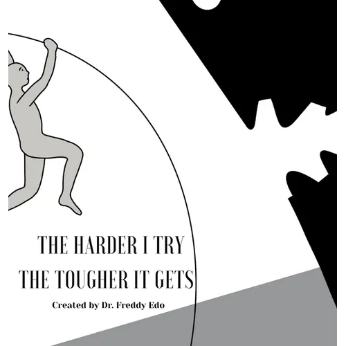 The Harder I Try The Tougher It Gets