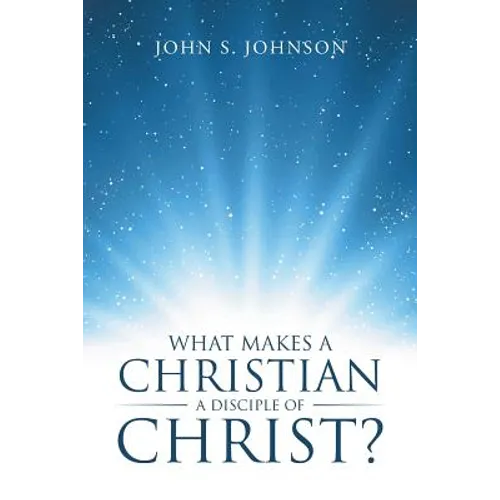 What Makes a Christian a Disciple of Christ?