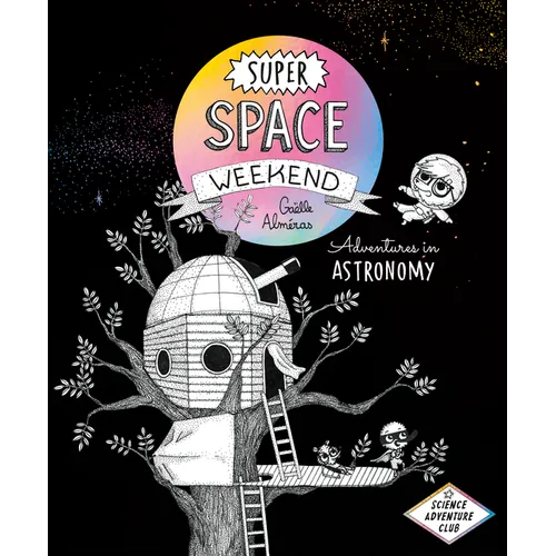 Super Space Weekend: Adventures in Astronomy