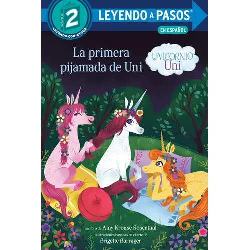 La Primera Pijamada de Uni (Unicornio Uni)(Uni the Unicorn Uni's First Sleepover Spanish Edition)