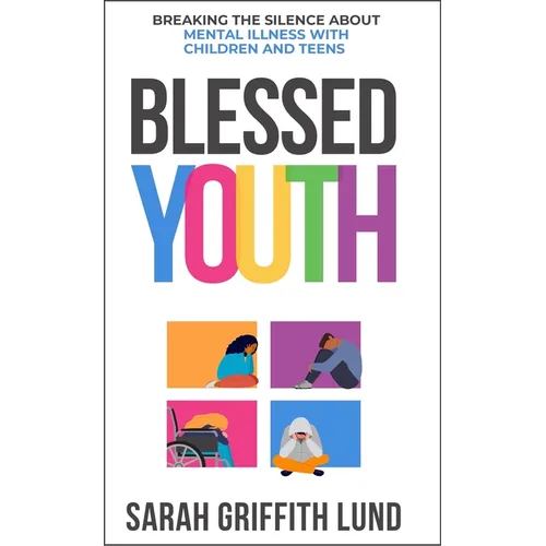 Blessed Youth: Breaking the Silence about Mental Health with Children and Teens