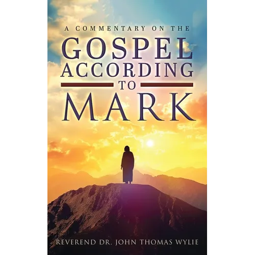 A Commentary on The Gospel According to Mark