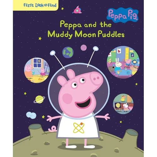 Peppa Pig: Peppa and the Muddy Moon Puddles: First Look and Find