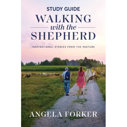 Walking with the Shepherd Study Guide: Inspirational stories from the pasture