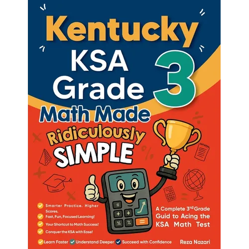 Kentucky KSA Grade 3 Math Made Ridiculously Simple: A Comprehensive 3rd Grade Guide to Acing KSA Math Test
