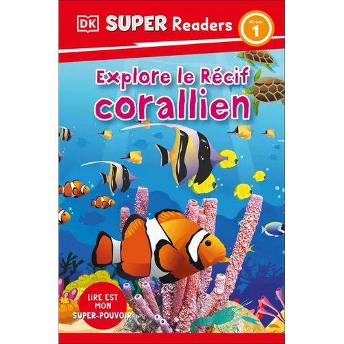 DK Super Readers Level 1 French Translation Explore the Coral Reef - Explore Le Rã(c)Cif Corallien