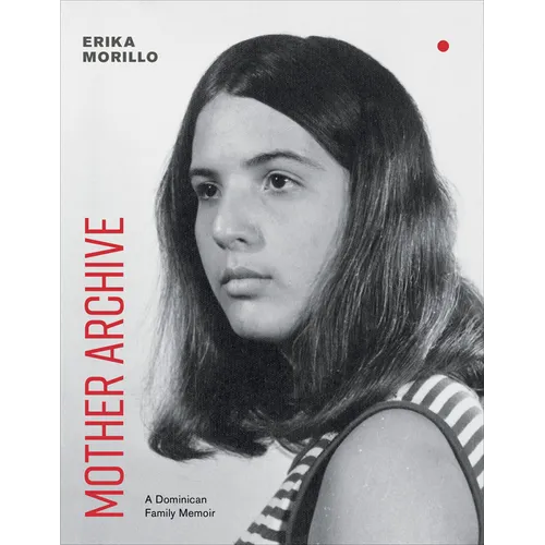 Mother Archive: A Dominican Family Memoir