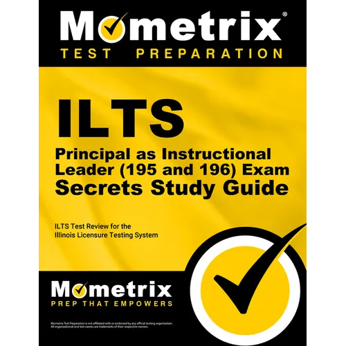 ILTS Principal as Instructional Leader (195 and 196) Exam Secrets Study Guide: ILTS Test Review for the Illinois Licensure Testing System