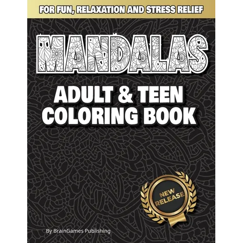 Mandalas: Adult and Teen Coloring Book: Relax with Meditative Coloring at Your Fingertips