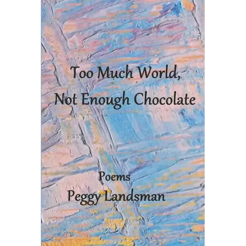 Too Much World, Not Enough Chocolate