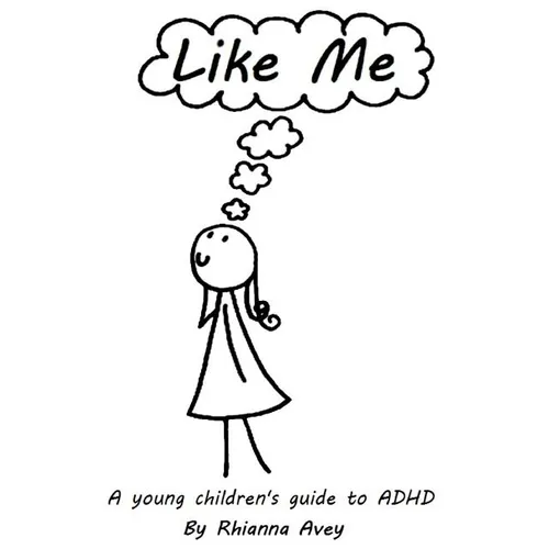 Like Me: A young children's guide to ADHD