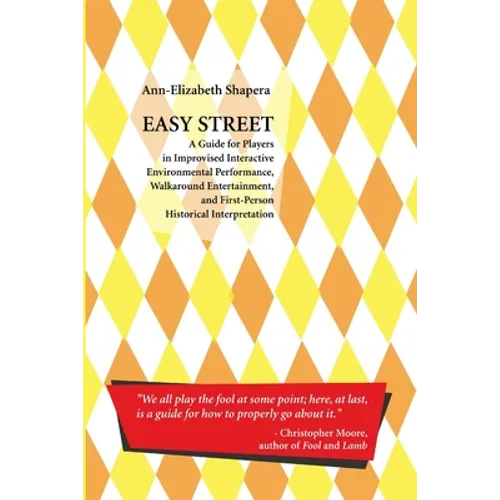 Easy Street: A Guide for Players in Improvised Interactive Environmental Performance, Walkaround Entertainment, and First-Person Hi
