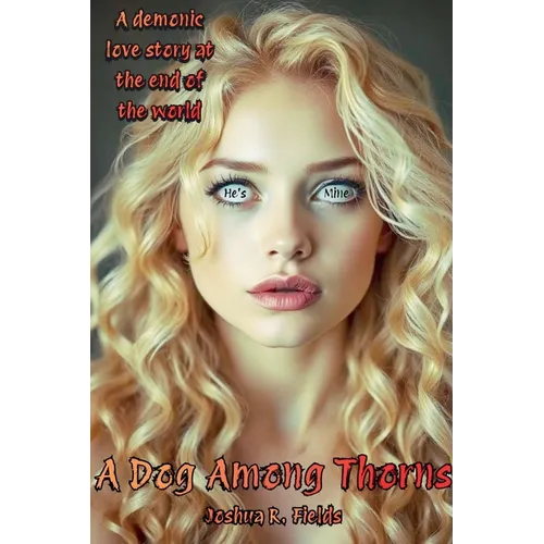 A Dog Among Thorns: The Final Revised Edition