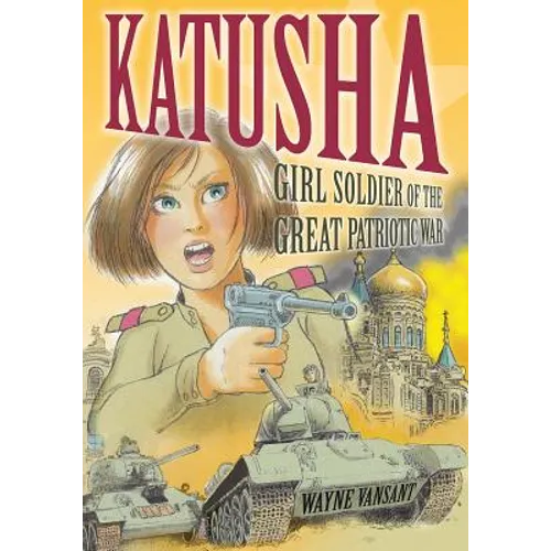 Katusha: Girl Soldier of the Great Patriotic War