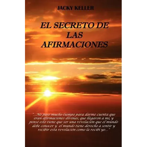 El Secreto de las Afirmaciones: El poder de la palabra hablada, para crear la vida que deseamos! - Paperback