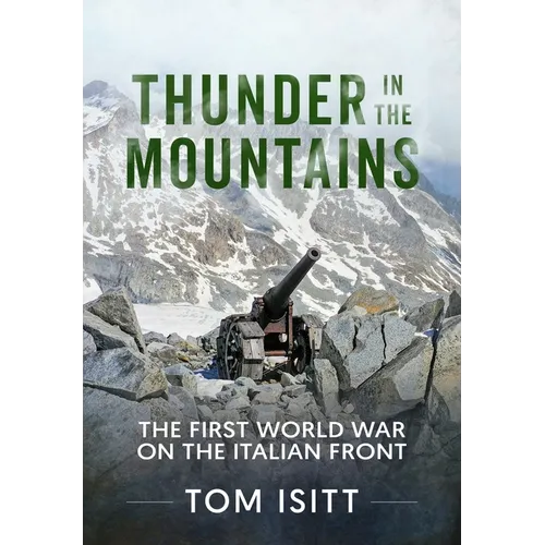 Thunder in the Mountains: The First World War on the Italian Front