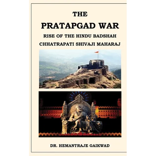 The Pratapgad War: Rise of the Hindu Badshah Chhatrapati Shivaji Maharaj