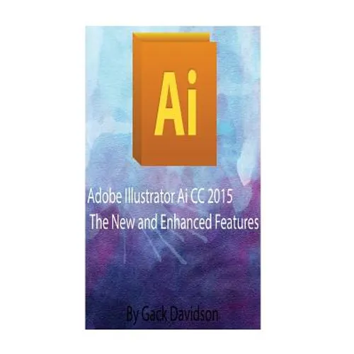 Adobe Illustrator Ai CC 2015: The New and Enhanced Features
