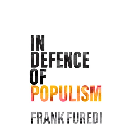 In Defence of Populism