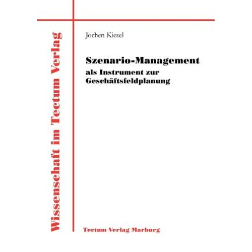 Szenario-Management als Instrument zur Geschäftsfeldplanung