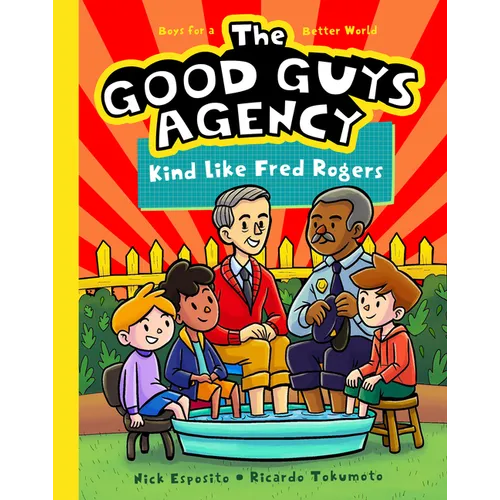The Good Guys Agency: Kind Like Fred Rogers: Boys for a Better World
