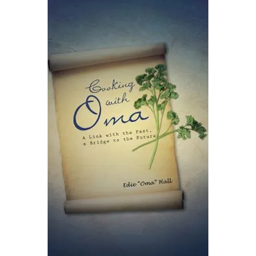 Cooking with Oma: A Link with the Past, a Bridge to the Future