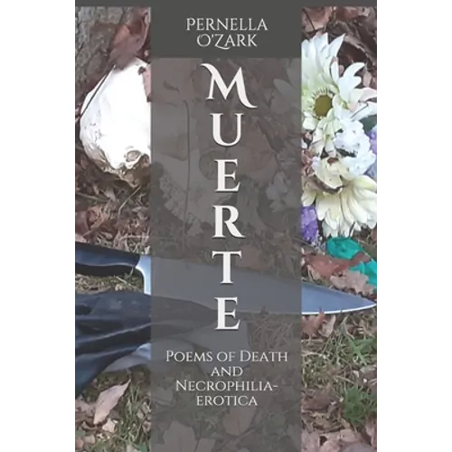 Muerte: Poems of Death and Necrophilia-Erotica