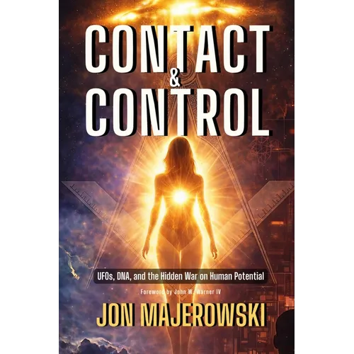 Contact and Control: UFOs, DNA, and the Hidden War on Human Potential