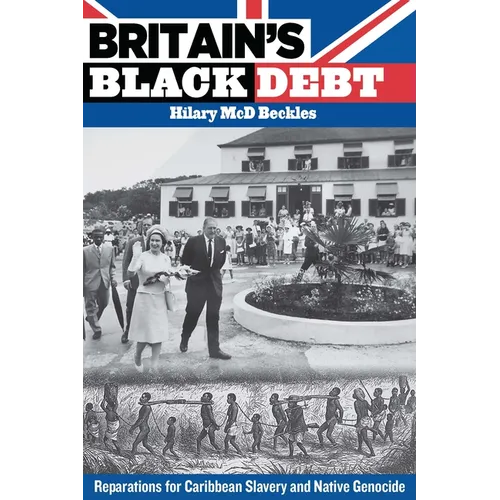 Britain's Black Debt: Reparations for Caribbean Slavery and Native Genocide - Paperback