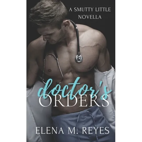 Doctor's Orders (An Erotic Short)