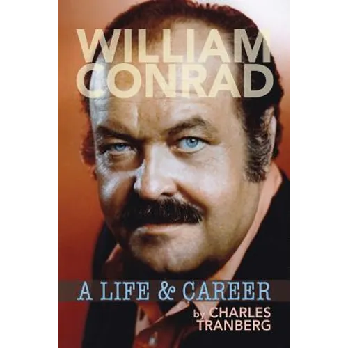 William Conrad: A Life & Career