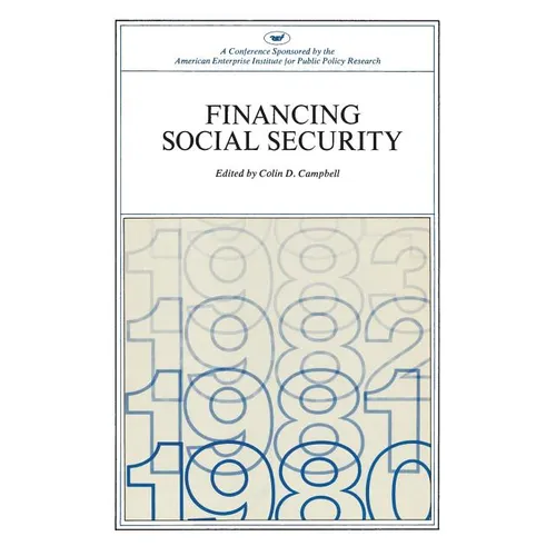 Financing Social Security: A Conference Sponsored by the American Enterprise Institute for Public Policy Research (AEI Symposia 78-H)
