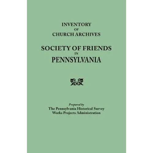 Inventory of Church Archives, Society of Friends in Pennsylvania