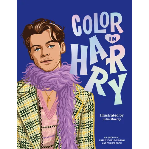 Color in Harry: A Unofficial Harry Styles Coloring and Sticker Book