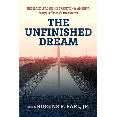 The Unfinished Dream: The Black Leadership Tradition in America, Essays in Honor of Forrest Harris