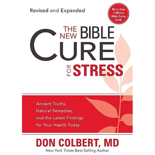 The New Bible Cure for Stress: Ancient Truths, Natural Remedies, and the Latest Findings for Your Health Today