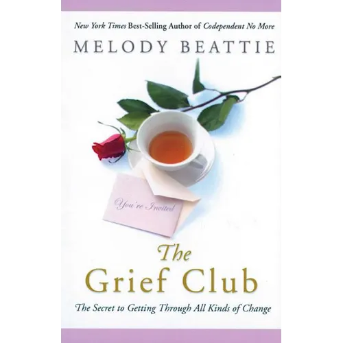 The Grief Club: The Secret to Getting Through All Kinds of Change