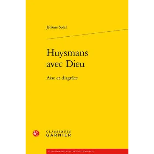 Huysmans Avec Dieu: Aise Et Disgrace