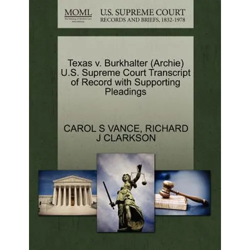 Texas V. Burkhalter (Archie) U.S. Supreme Court Transcript of Record with Supporting Pleadings