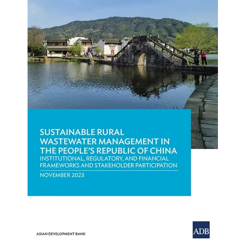 Sustainable Rural Wastewater Management in the People's Republic of China: Institutional, Regulatory, and Financial Frameworks and Stakeholder Partici