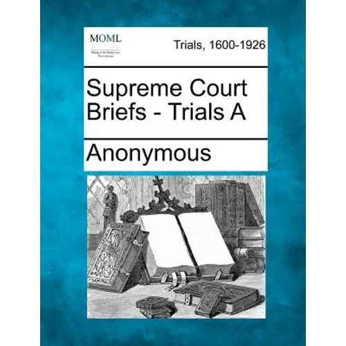 Supreme Court Briefs - Trials a