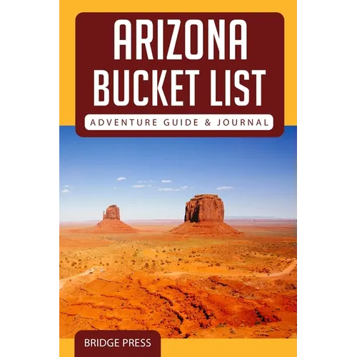Arizona Bucket List Adventure Guide & Journal