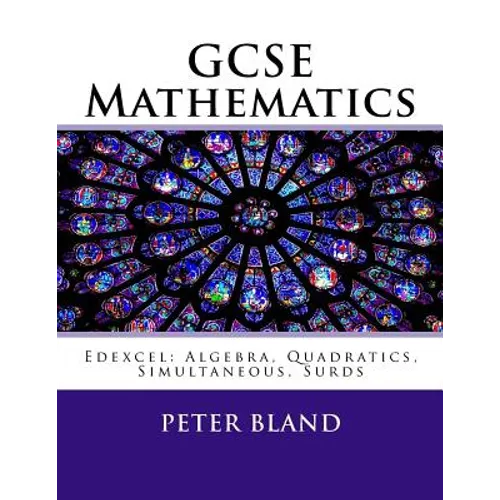 GCSE Mathematics (9-1): Edexcel: Algebra, Quadratics, Simultaneous, Surds