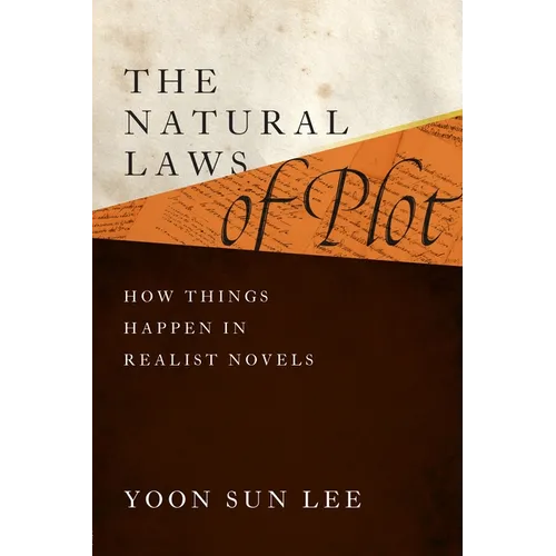 The Natural Laws of Plot: How Things Happen in Realist Novels