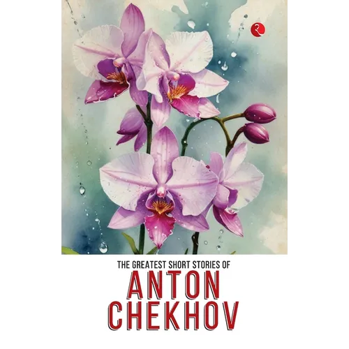 The Greatest Short Stories of Anton Chekhov