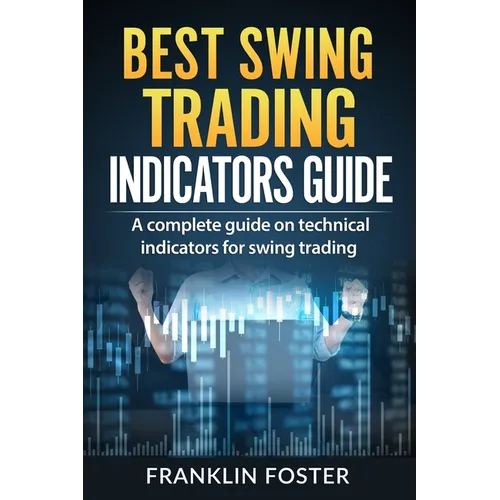Best Swing Trading Indicators Guide: A complete guide on technical indicators for swing trading.