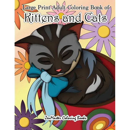 Large Print Adult Coloring Book of Kittens and Cats: A Simple and Easy Kittens and Cats Coloring Book for Adults For Stress Relief and Relaxation
