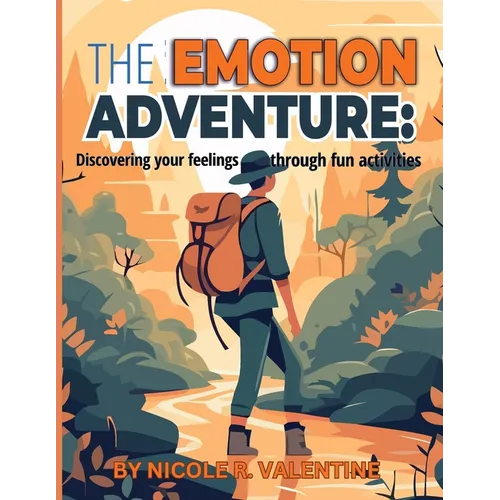 The Emotion Adventures: : Discovering your feeling through fun activities: Discovering your feeling through fun activities