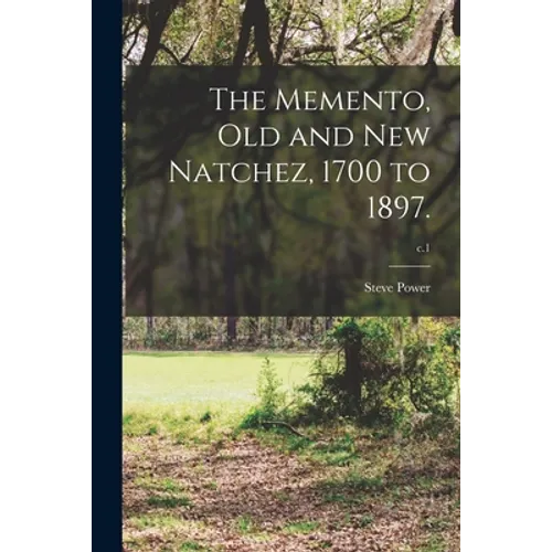 The Memento, Old and New Natchez, 1700 to 1897.; c.1