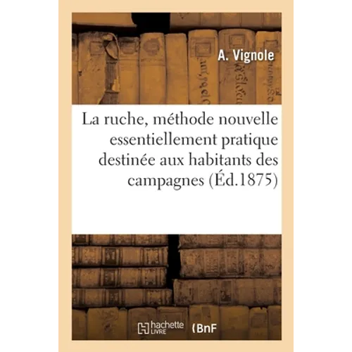 La Ruche, Méthode Nouvelle Essentiellement Pratique Destinée Aux Habitants Des Campagnes
